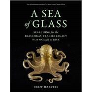 A Sea of Glass by Harvell, Drew; Greene, Harry W., 9780520303577