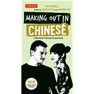 Making Out in Chinese by Daniels, Ray; Situ, Haiyan; Fan, Jiageng, 9780804843577