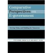 Comparative Perspectives on E-Government Serving Today and Building for Tomorrow by Hernon, Peter; Cullen, Rowena; Relyea, Harold C.; Seifert, Jeffrey W.; Nilsen, Kirsti; Burgess, Sue; Houghton, Jan; Lilburn, Rachel; Dugan, Robert E.; Kruger, Lennard G.; Flamm, Kenneth; Chaudhuri, Anindya, 9780810853577