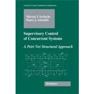 Supervisory Control Of Concurrent Systems by Iordache, Marian Valentin; Antsaklis, Panos J., 9780817643577