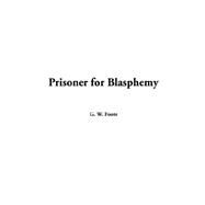 Prisoner for Blasphemy by Foote, G. W., 9781414203577