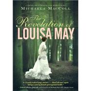 The Revelation of Louisa May by MacColl, Michaela, 9781452133577