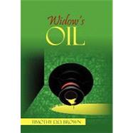 Widow's Oil : The Beginning by Brown, Timothy, 9781456883577