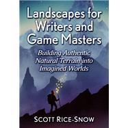Landscapes for Writers and Game Masters by Scott Rice-Snow, 9781476683577