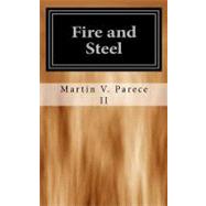 Fire and Steel by Parece, Martin V., II, 9781478113577