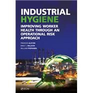 Industrial Hygiene: Improving Worker Health through an Operational Risk Approach by Alston; Frances, 9781498773577