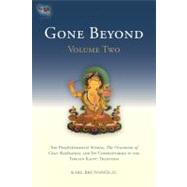 Gone Beyond (Volume 2) The Prajnaparamita Sutras, The Ornament of Clear Realization, and Its Commentaries in the Tibetan Kagyu Tradition by Brunnholzl, Karl, 9781559393577