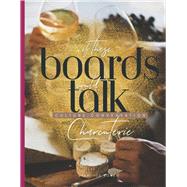 If These Boards Could Talk Culture, Conversation, and Charcuterie by Romer, Brandyce, 9798350903577