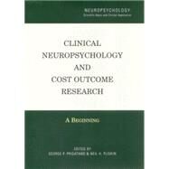 Clinical Neuropsychology and Cost Outcome Research: A Beginning by Prigatano,George, 9780415763578