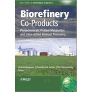 Biorefinery Co-Products Phytochemicals, Primary Metabolites and Value-Added Biomass Processing by Bergeron, Chantal; Carrier, Danielle Julie; Ramaswamy, Shri, 9780470973578