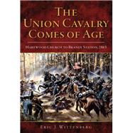 The Union Cavalry Comes of Age by Wittenberg, Eric J., 9780738503578