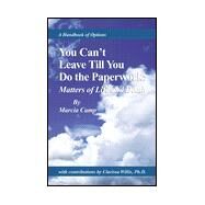 You Can't Leave till You Do the Paperwork : Matters of Life and Death by Camp, Marcia, 9780738813578