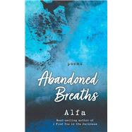 Abandoned Breaths by Alfa, 9781250233578