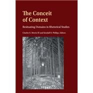 The Conceit of Context by Morris, Charles E., III; Phillips, Kendall R., 9781433173578