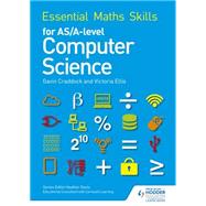 Essential Maths Skills for As/A Level Computer Science by Craddock, Gavin; Ellis, Victoria, 9781471863578