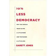 10% Less Democracy by Jones, Garett, 9781503603578