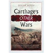 Carthage's Other Wars by Hoyos, Dexter, 9781781593578