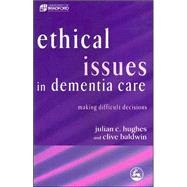 Ethical Issues in Dementia Care by Hughes, Julian C., 9781843103578