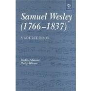 Samuel Wesley (17661837): A Source Book by Kassler,Michael, 9781859283578