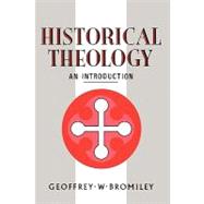 Historical Theology: An Introduction by Bromiley, Geoffrey W., 9780567223579