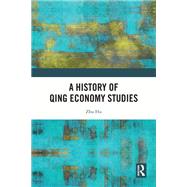 A History of Qing Economy Studies by Zhu Hu, 9781000983579
