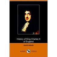 History of King Charles the Second of England by ABBOTT JACOB, 9781406503579