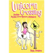 Unicorn Crossing Another Phoebe and Her Unicorn Adventure by Simpson, Dana, 9781449483579