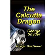 The Calcutta Dragon by Snyder, George, 9781502773579