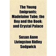 The Young Emigrants by Sedgwick, Susan Anne Livingston Ridley, 9781770453579