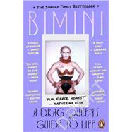 A Drag Queen's Guide to Life A Drag Queen's Guide to Life by Bon Boulash, Bimini, 9780241543580