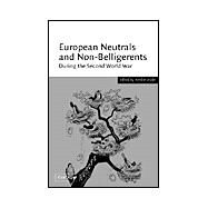 European Neutrals and Non-Belligerents During the Second World War by Edited by Neville Wylie, 9780521643580