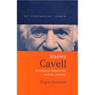 Stanley Cavell Skepticism, Subjectivity, and the Ordinary by Hammer, Espen, 9780745623580