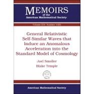 General Relativistic Self-similar Waves That Induce an Anomalous Acceleration into the Standard Model of Cosmology by Smoller, Joel; Temple, Blake, 9780821853580