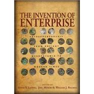 The Invention of Enterprise: Entrepreneurship from Ancient Mesopotamia to Modern Times by Landes, David S.; Mokyr, Joel; Baumol, William J., 9781400833580