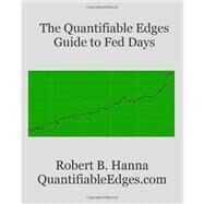 The Quantifiable Edges Guide to Fed Days by Hanna, Robert B., 9781453613580