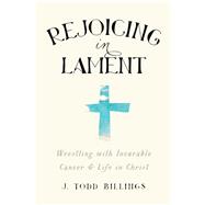Rejoicing in Lament by Billings, J. Todd, 9781587433580