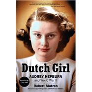 Dutch Girl Audrey Hepburn and World War II by Matzen, Robert; Dotti, Luca, 9781732273580