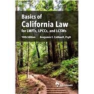 Basics of California Law for LMFTs, LPCCs, and LCSWs by Benjamin E. Caldwell, 9781734873580