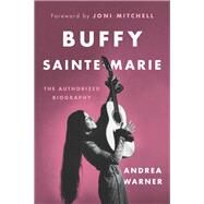 Buffy Sainte-marie by Warner, Andrea; Mitchell, Joni, 9781771643580