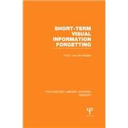 Short-term Visual Information Forgetting (PLE: Memory) by A H C van der Heijden; Leiden, 9781848723580