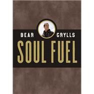 Soul Fuel by Grylls, Bear, 9780310453581