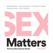 Sex Matters: The Sexuality and Society Reader by Stombler, Mindy; Baunach, Dawn M.; Burgess, Elisabeth O.; Simonds, Wendy; Windsor, Elroi J., 9780393623581