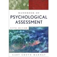 Handbook of Psychological Assessment, 5th Edition by Gary Groth-Marnat (PhD, Pacifica Graduate Institute, Carpinteria, CA ), 9780470083581