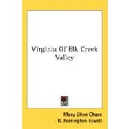 Virginia Of Elk Creek Valley by Chase, Mary Ellen; Elwell, R. Farrington, 9780548463581