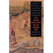 Indians, Settlers, and Slaves in a Frontier Exchange Economy by Usner, Daniel H., Jr., 9780807843581