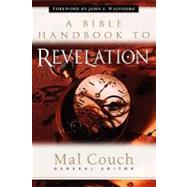 A Bible Handbook to Revelation by Couch, Mal, 9780825423581