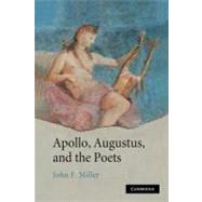 Apollo, Augustus, and the Poets by Miller, John F., 9781107403581