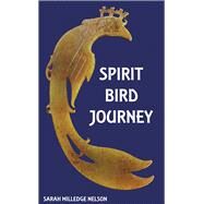 Spirit Bird Journey by Nelson,Sarah Milledge, 9781138403581