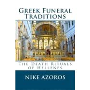 Greek Funeral Traditions by Azoros, Nike, 9781475003581