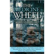 The Medicine Wheel by Marchand, Michael E.; Vogt, Kristiina A.; Cawston, Rodney; Tovey, John D; McCoy, John, 9781611863581